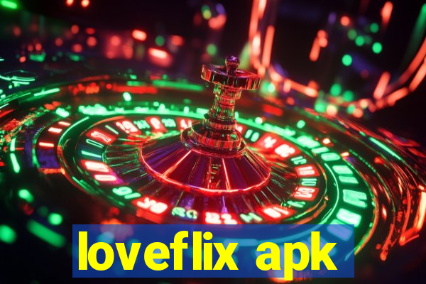 loveflix apk